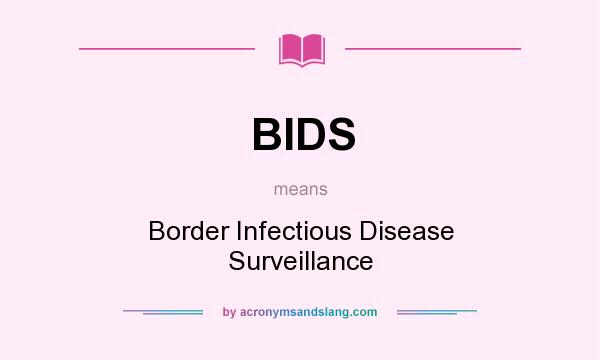 What does BIDS mean? It stands for Border Infectious Disease Surveillance