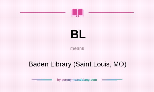 What does BL mean? It stands for Baden Library (Saint Louis, MO)