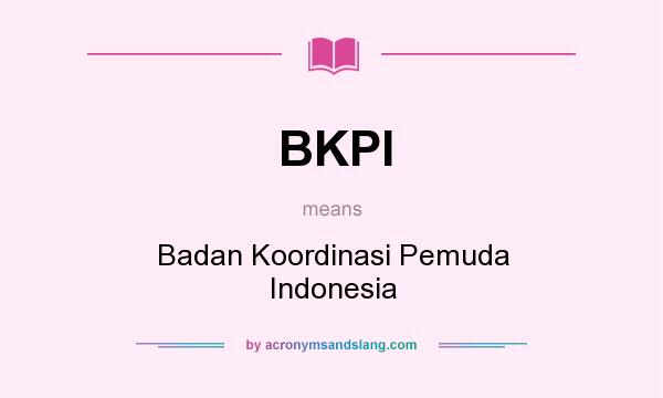 What does BKPI mean? It stands for Badan Koordinasi Pemuda Indonesia