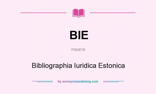 What does BIE mean? It stands for Bibliographia Iuridica Estonica