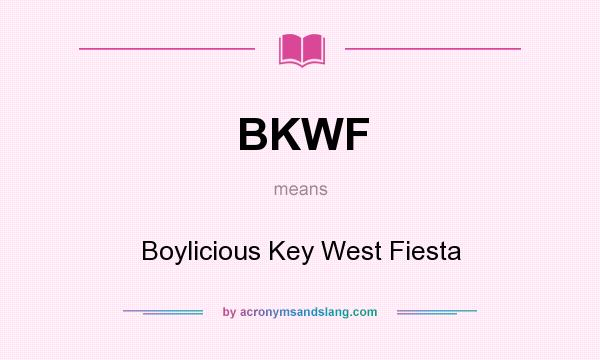 What does BKWF mean? It stands for Boylicious Key West Fiesta