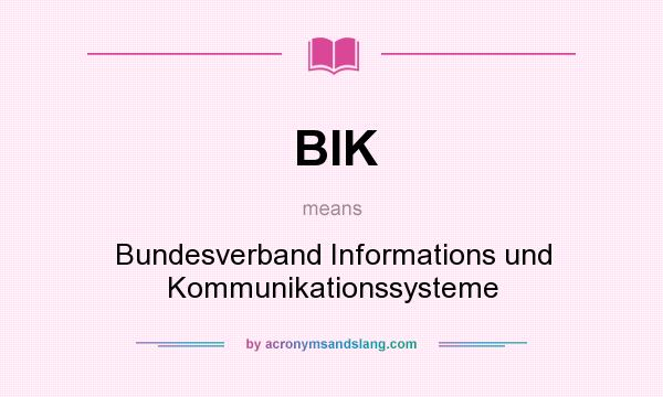 What does BIK mean? It stands for Bundesverband Informations und Kommunikationssysteme