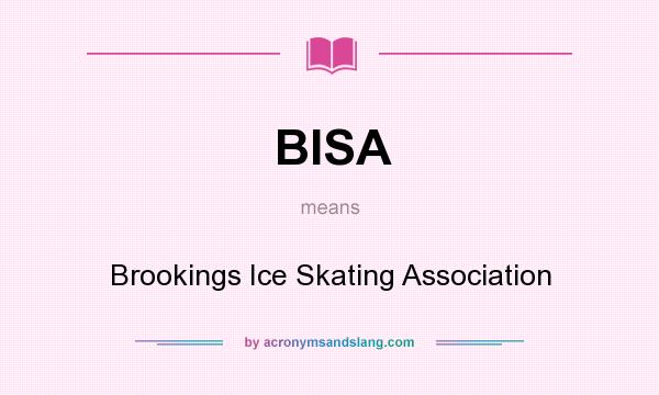 What does BISA mean? It stands for Brookings Ice Skating Association