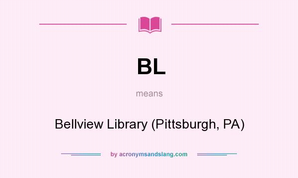 What does BL mean? It stands for Bellview Library (Pittsburgh, PA)