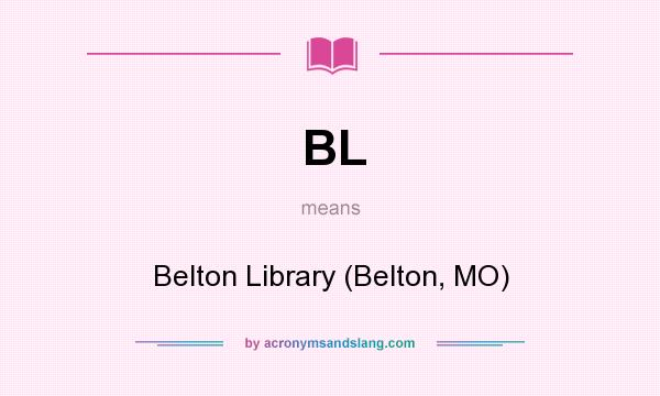 What does BL mean? It stands for Belton Library (Belton, MO)