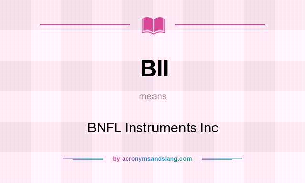 What does BII mean? It stands for BNFL Instruments Inc