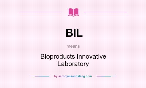 What does BIL mean? It stands for Bioproducts Innovative Laboratory
