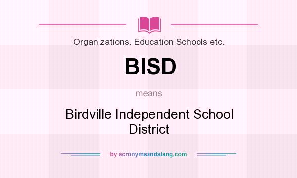 What does BISD mean? It stands for Birdville Independent School District