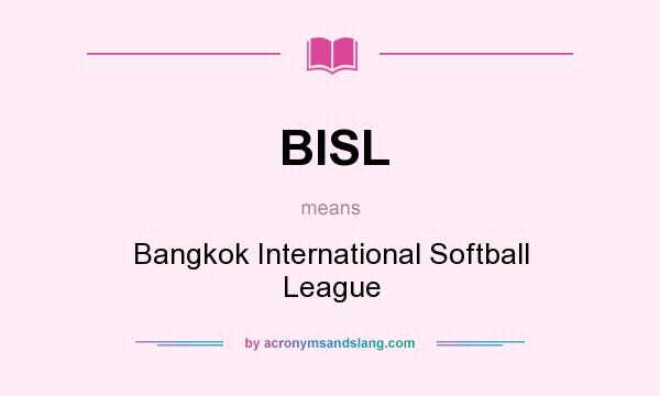 What does BISL mean? It stands for Bangkok International Softball League
