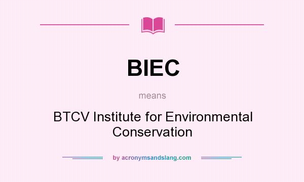 What does BIEC mean? It stands for BTCV Institute for Environmental Conservation