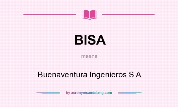 What does BISA mean? It stands for Buenaventura Ingenieros S A