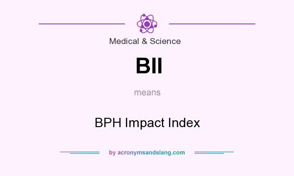 What does BII mean? It stands for BPH Impact Index