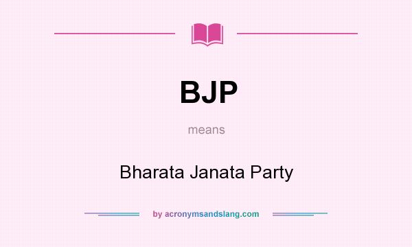 What does BJP mean? It stands for Bharata Janata Party