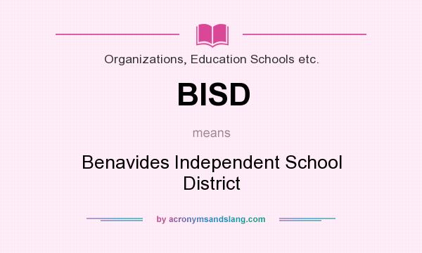 What does BISD mean? It stands for Benavides Independent School District