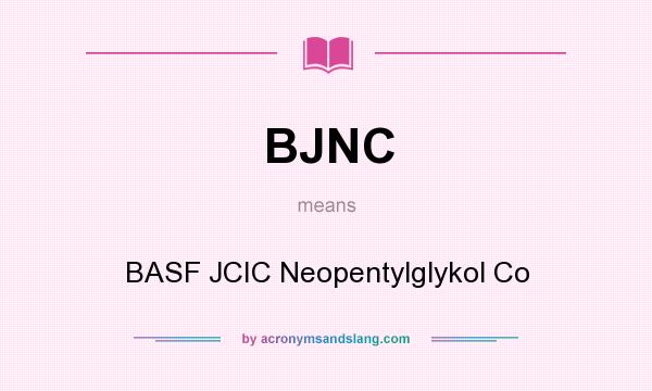 What does BJNC mean? It stands for BASF JCIC Neopentylglykol Co