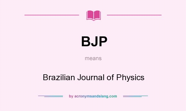 What does BJP mean? It stands for Brazilian Journal of Physics