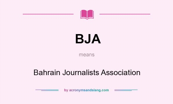 What does BJA mean? It stands for Bahrain Journalists Association