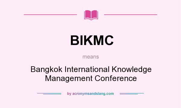 What does BIKMC mean? It stands for Bangkok International Knowledge Management Conference