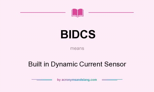 What does BIDCS mean? It stands for Built in Dynamic Current Sensor