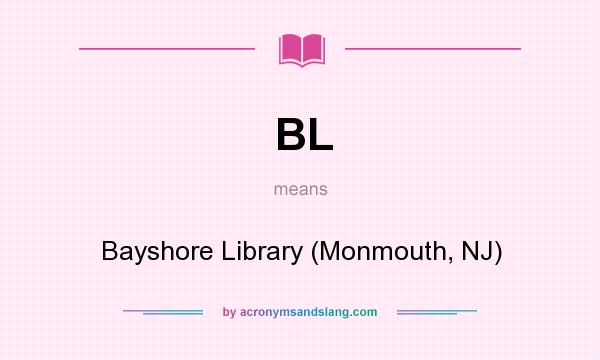 What does BL mean? It stands for Bayshore Library (Monmouth, NJ)