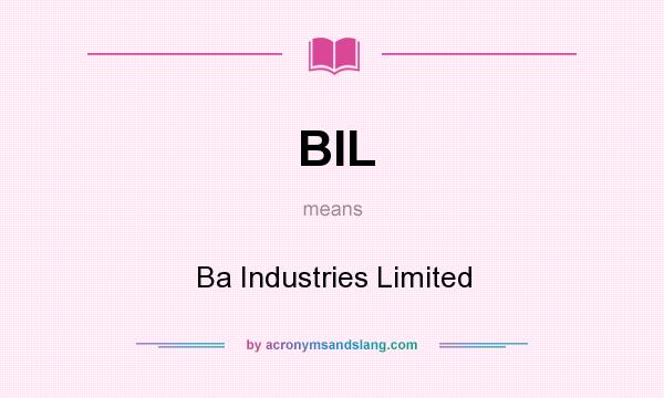 What does BIL mean? It stands for Ba Industries Limited