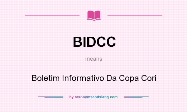 What does BIDCC mean? It stands for Boletim Informativo Da Copa Cori