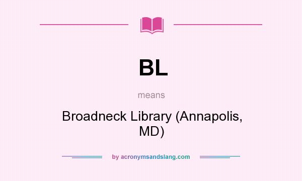 What does BL mean? It stands for Broadneck Library (Annapolis, MD)
