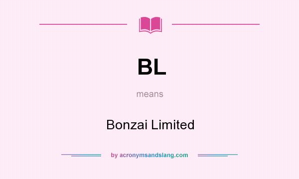 What does BL mean? It stands for Bonzai Limited