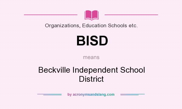 What does BISD mean? It stands for Beckville Independent School District