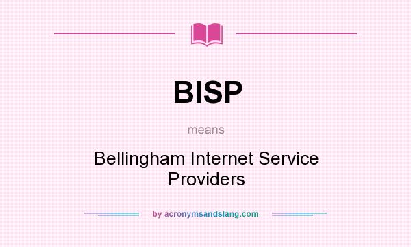 What does BISP mean? It stands for Bellingham Internet Service Providers