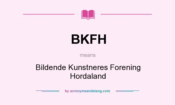 What does BKFH mean? It stands for Bildende Kunstneres Forening Hordaland