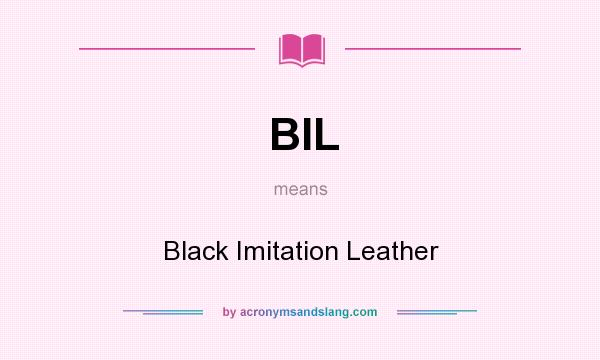 What does BIL mean? It stands for Black Imitation Leather