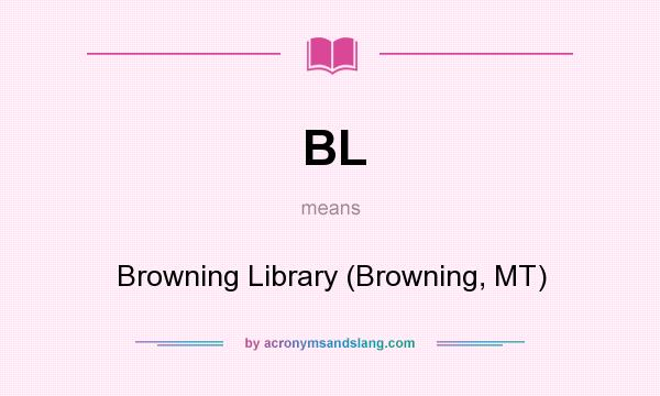 What does BL mean? It stands for Browning Library (Browning, MT)