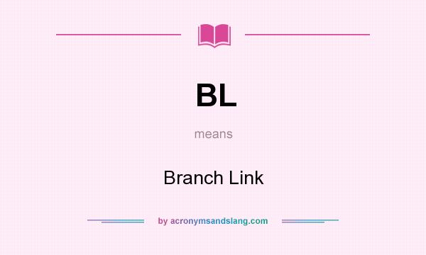 What does BL mean? It stands for Branch Link