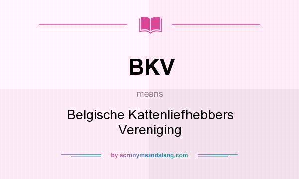 What does BKV mean? It stands for Belgische Kattenliefhebbers Vereniging