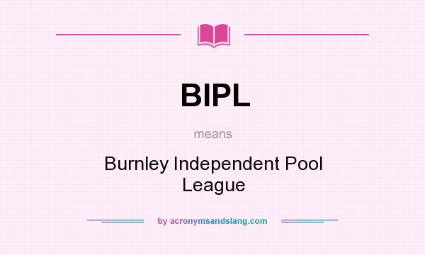 What does BIPL mean? It stands for Burnley Independent Pool League
