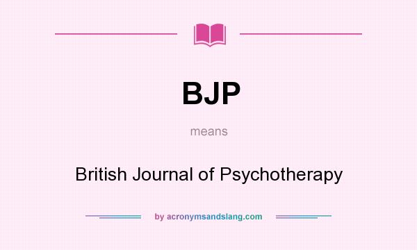 What does BJP mean? It stands for British Journal of Psychotherapy