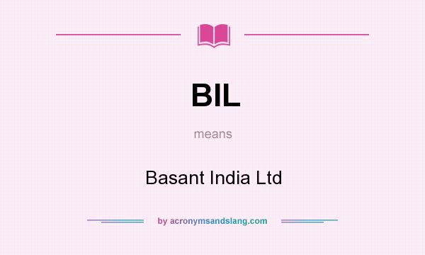 What does BIL mean? It stands for Basant India Ltd