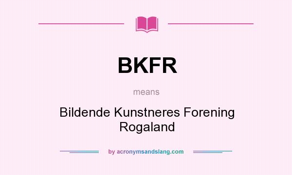 What does BKFR mean? It stands for Bildende Kunstneres Forening Rogaland