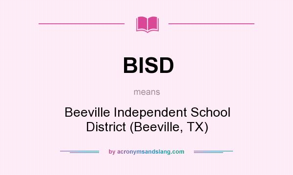 What does BISD mean? It stands for Beeville Independent School District (Beeville, TX)