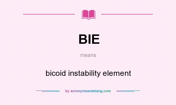 What does BIE mean? It stands for bicoid instability element