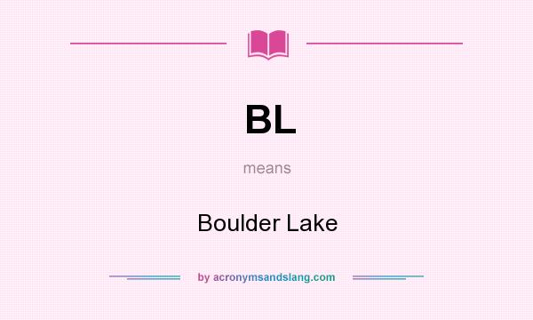 What does BL mean? It stands for Boulder Lake