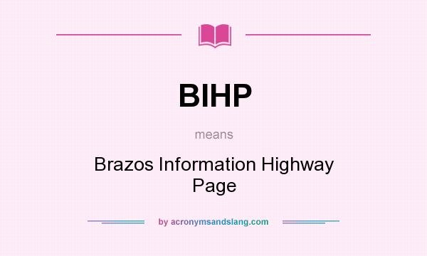 What does BIHP mean? It stands for Brazos Information Highway Page