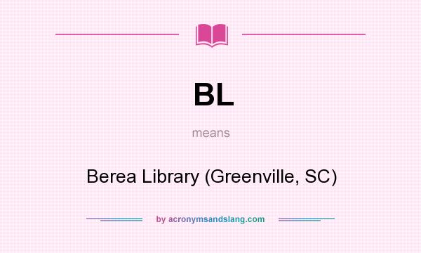 What does BL mean? It stands for Berea Library (Greenville, SC)