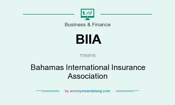 What does BIIA mean? It stands for Bahamas International Insurance Association