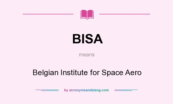 What does BISA mean? It stands for Belgian Institute for Space Aero