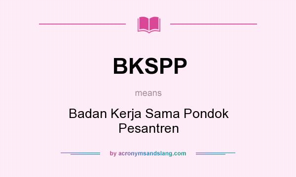 What does BKSPP mean? It stands for Badan Kerja Sama Pondok Pesantren