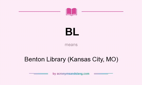 What does BL mean? It stands for Benton Library (Kansas City, MO)