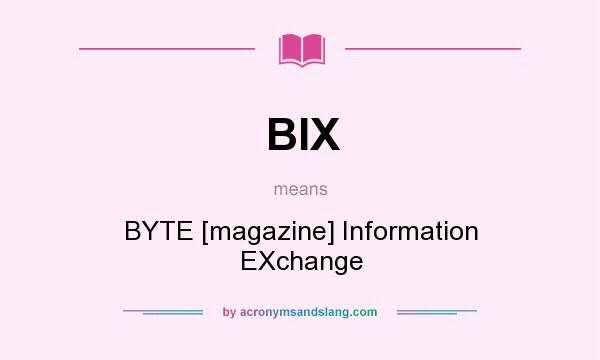 What does BIX mean? It stands for BYTE [magazine] Information EXchange