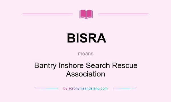 What does BISRA mean? It stands for Bantry Inshore Search Rescue Association